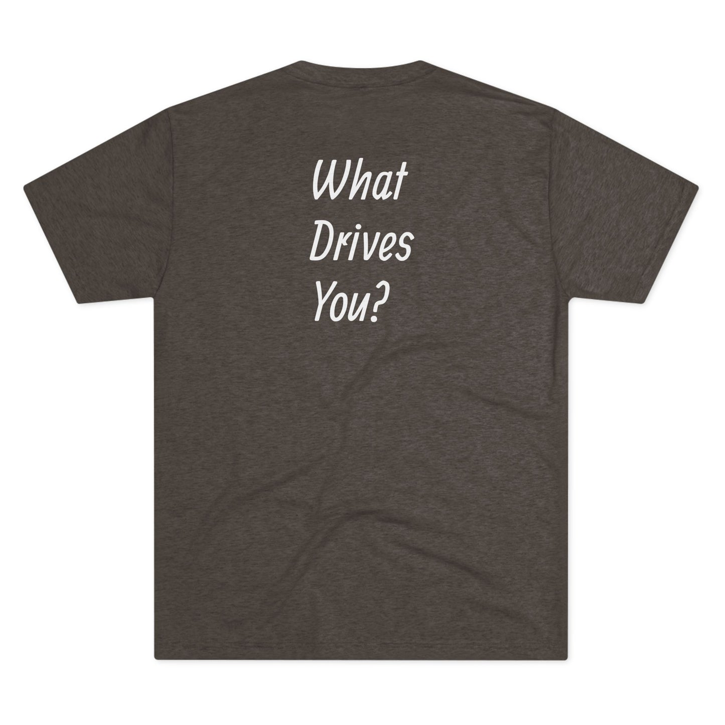 Inspirational Men's Unisex Tri-Blend Crew Tee: 'What Drives You?'