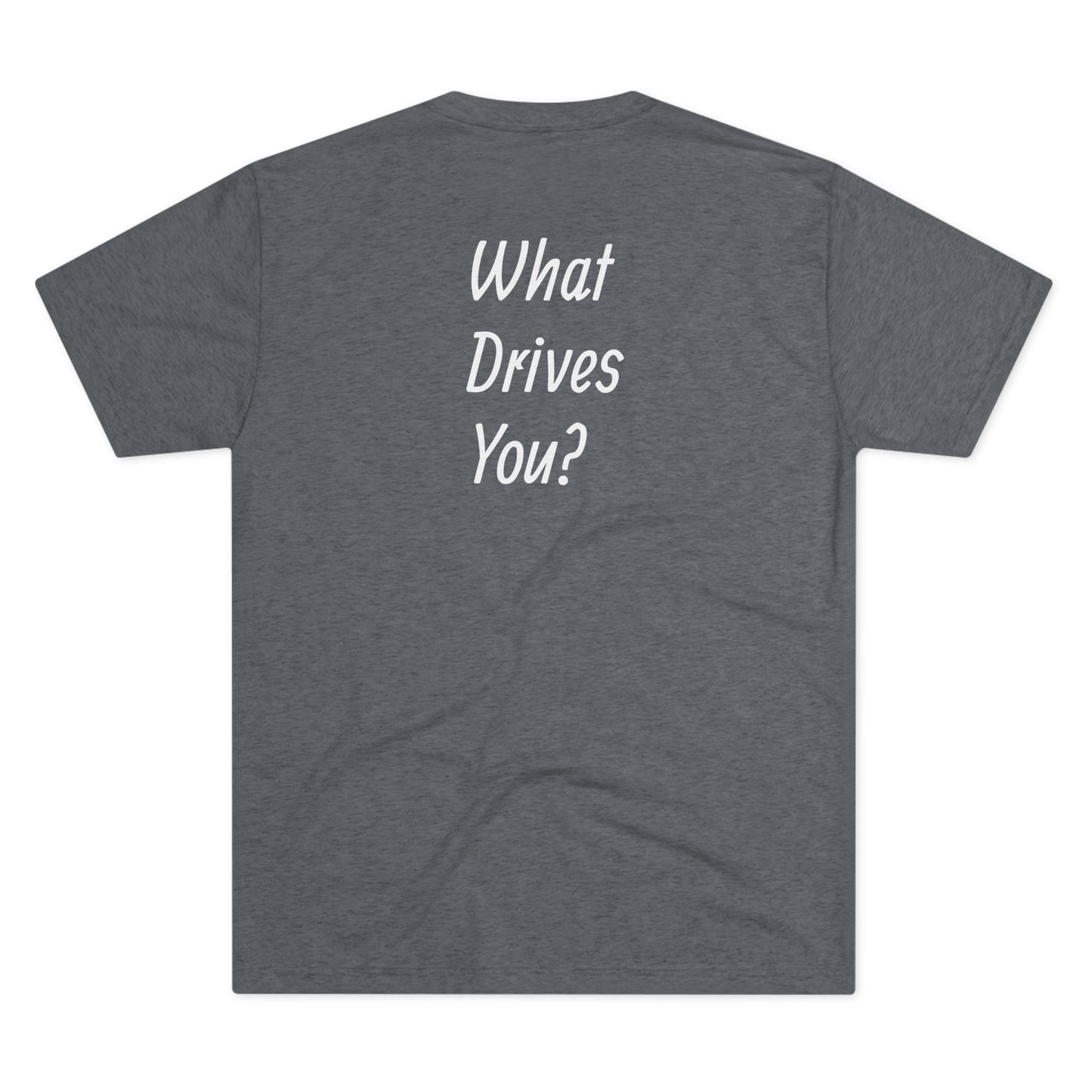 Inspirational Men's Unisex Tri-Blend Crew Tee: 'What Drives You?'