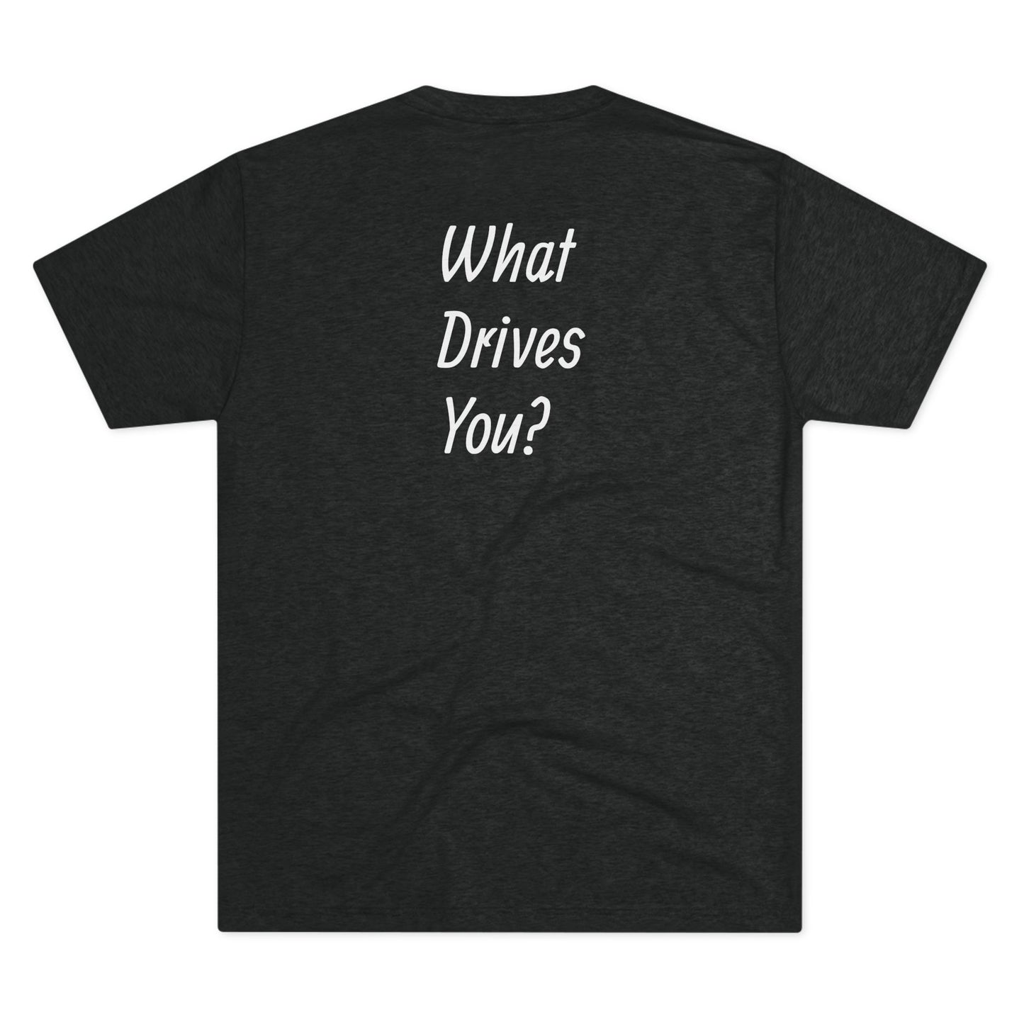 Inspirational Men's Unisex Tri-Blend Crew Tee: 'What Drives You?'